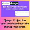 Django Project has been developed over the Django Framework Bus Reservation System Project Python Django