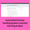 Automated Answer Grading System machine learning project Automated Answer Grading System is a machine learning-based Django