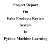 Online Fake Product Review Detection using  Python Machine Learning Project Report