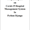 Covid-19 Hospital Management Python Django Project Report