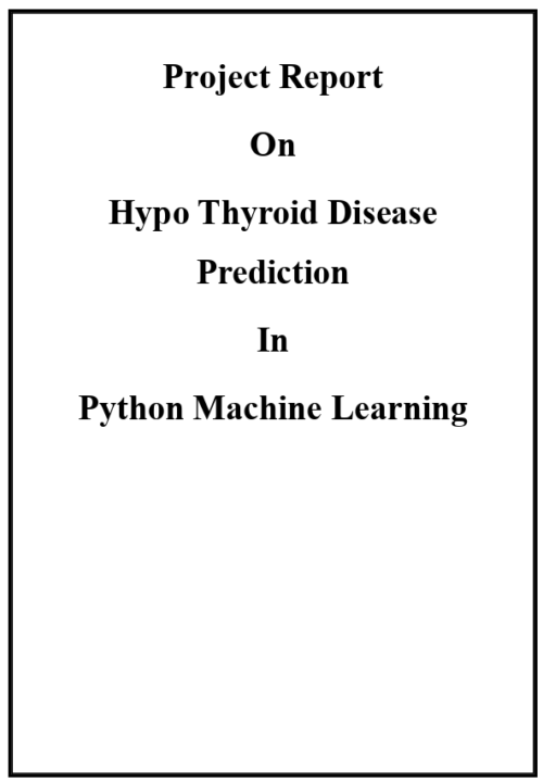 Hypo Thyroid Prediction Python Machine Learning Project Report