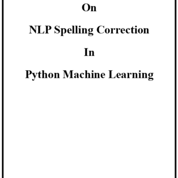 NLP Spelling Correction Python Machine Learning Project Report