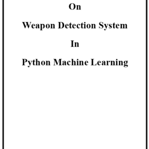 1 Weapon Detection System Using Python Machine Learning Project Report