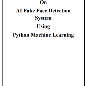 Screenshot 2024-10-23 213148 AI Fake Face and Real Face detection Project Report