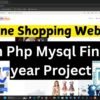 Complete Online Shopping Website in PHP & MySQL - Final Year Project