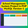 School Management System Project in PHP MySQL Version-1 School Management System Project in PHP MySQL Version-1
